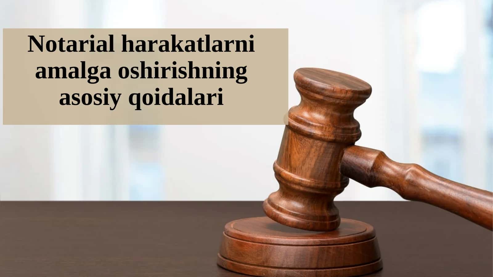 Notarial harakatlarni amalga oshirishning asosiy qoidalari