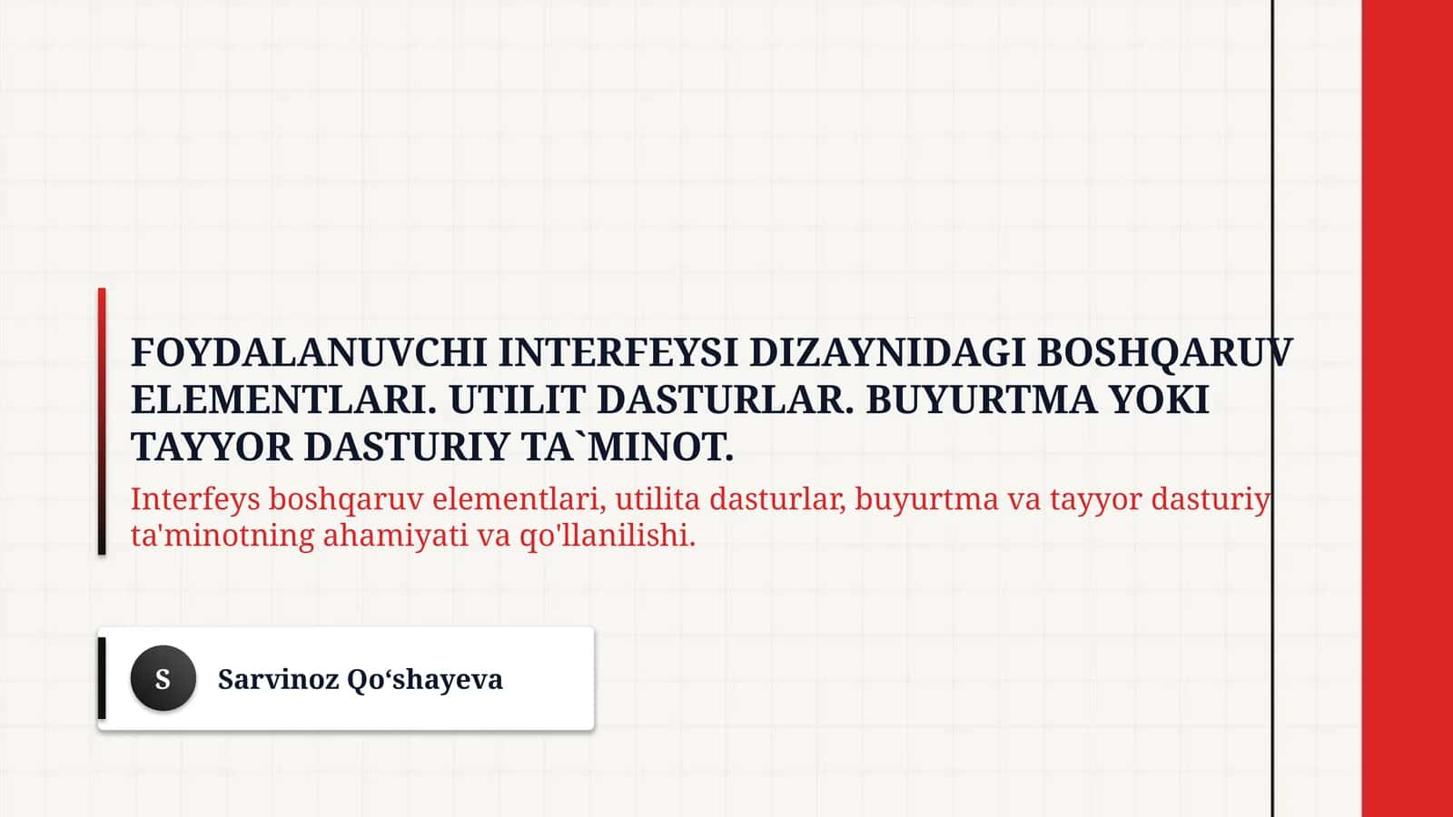 Foydalanuvchi interfeysi dizaynidagi boshqaruv elementlari. Utilit dasturlar. Buyurtma yoki tayyor dasturiy ta`minot.