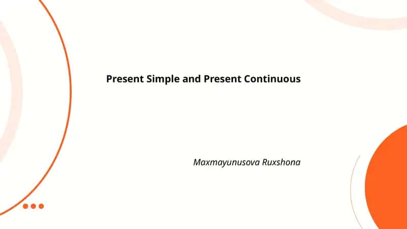 Present Simple and Present Continuous