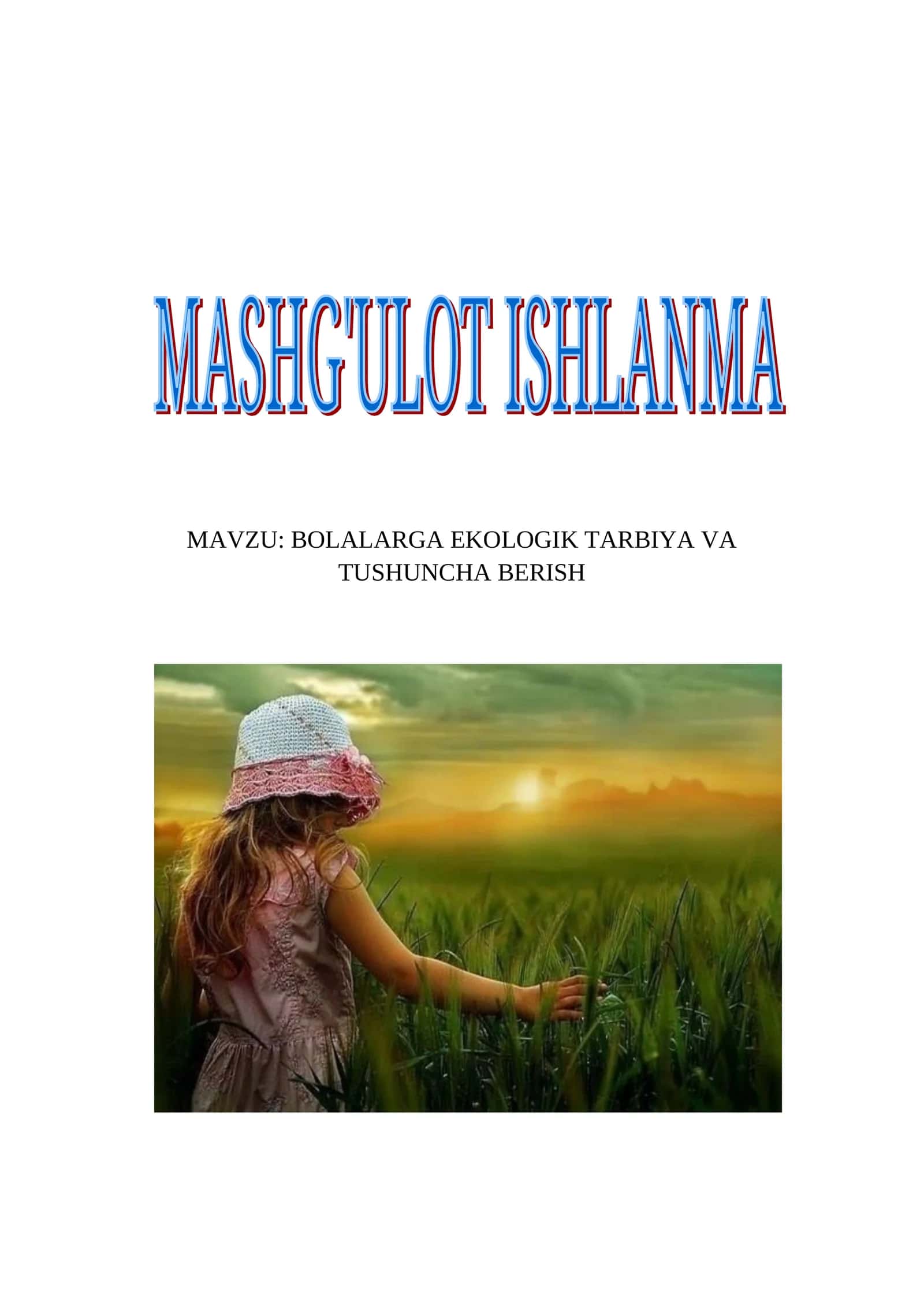 MAVZU: BOLALARGA EKOLOGIK TARBIYA VA TUSHUNCHA BERISH