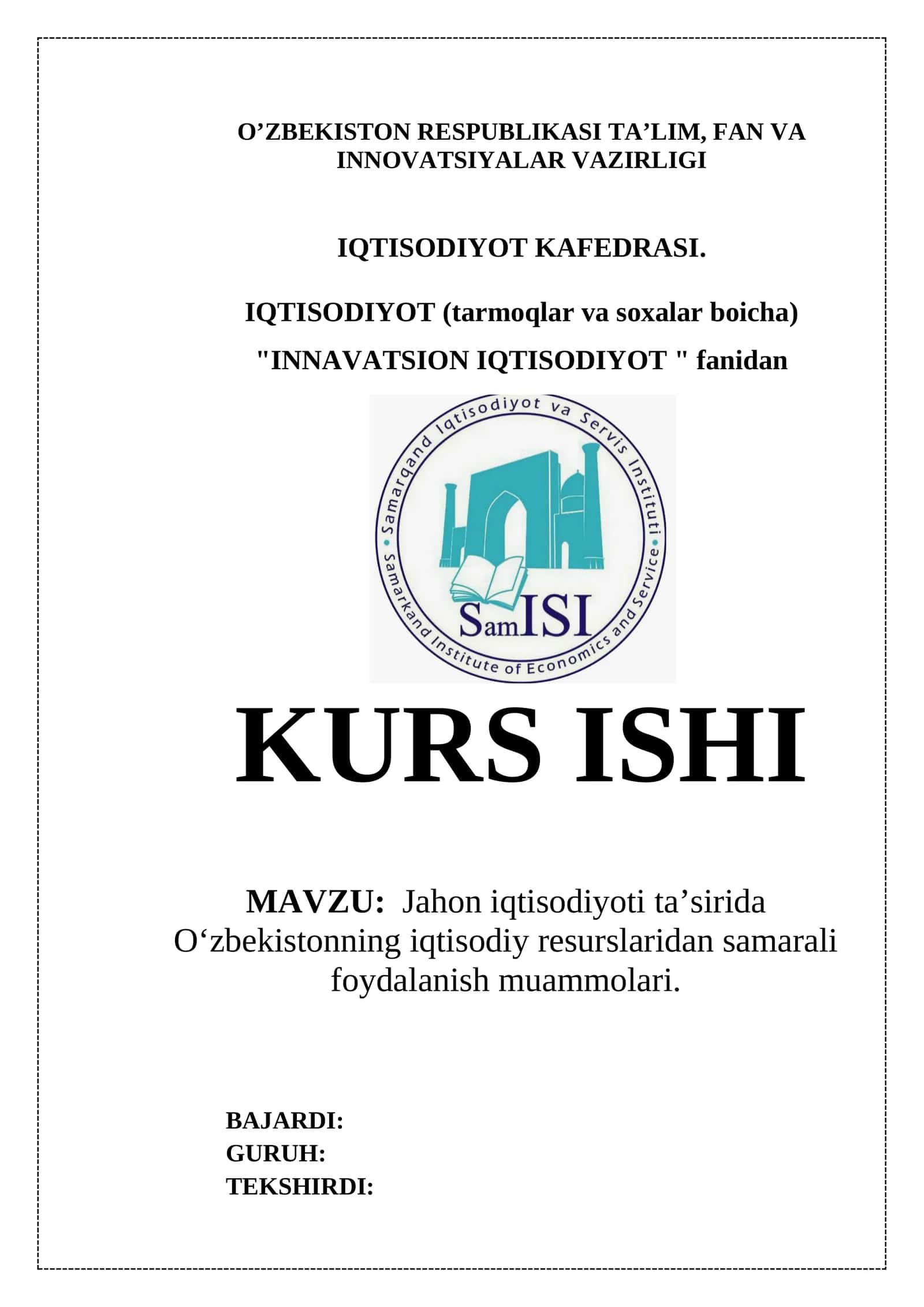 "INNOVATSION IQTISODIYOT" fanidan  "Jahon iqtisodiyoti ta’sirida O‘zbekistonning iqtisodiy resurslaridan samarali foydalanish   muammolari" mavzusida  KURS ISHI