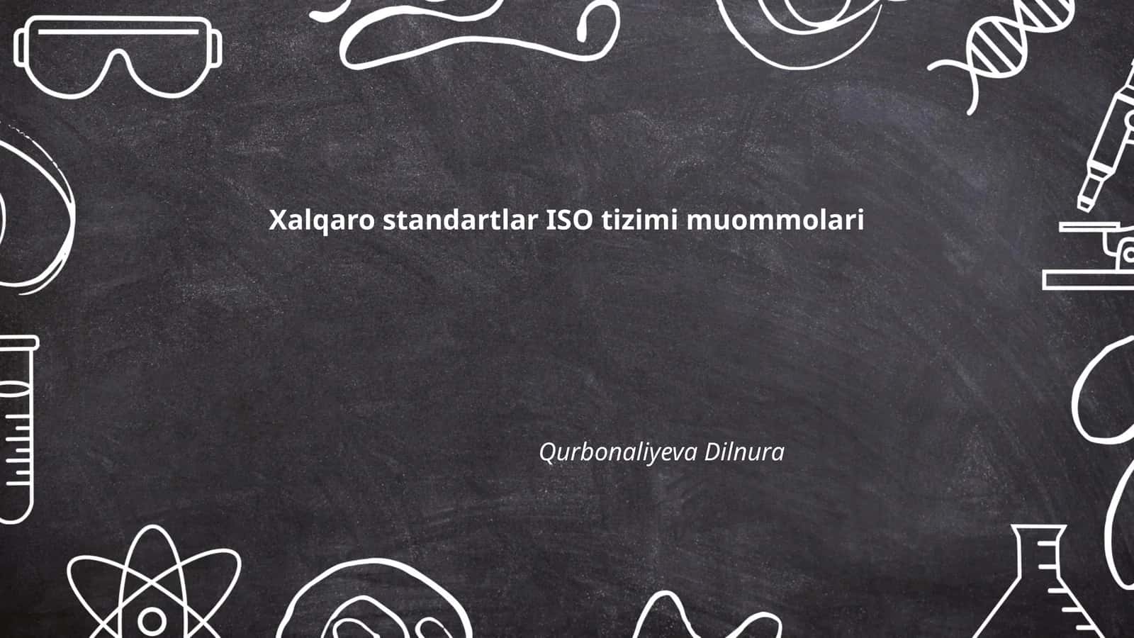 Xalqaro standartlar ISO tizimi muommolari