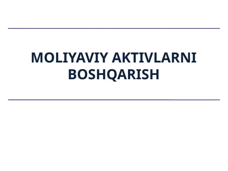 MOLIYAVIY AKTIVLARNI BOSHQARISH