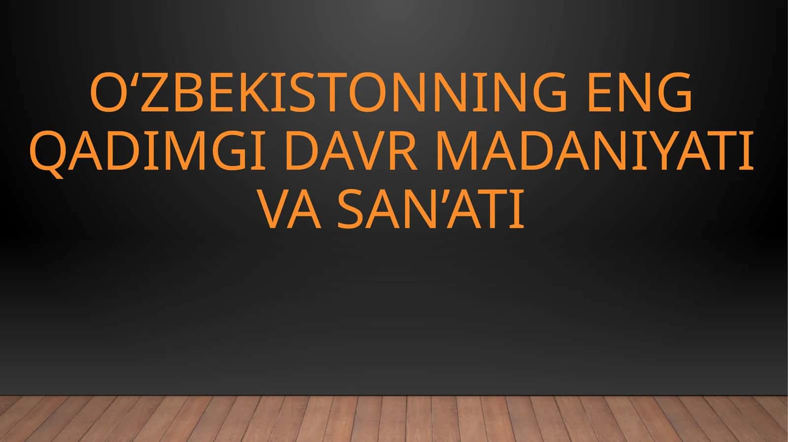 O‘zbekistonning eng qadimgi davr madaniyati va san’ati