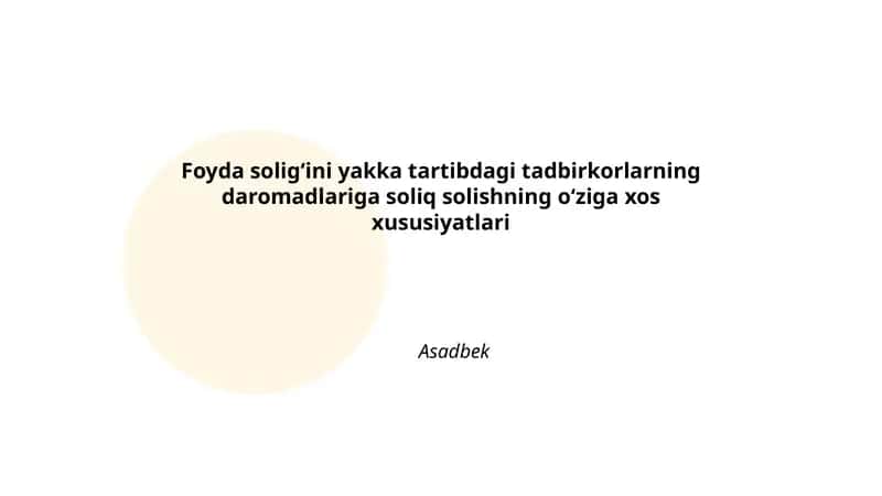 Foyda solig‘ini yakka tartibdagi tadbirkorlarning daromadlariga soliq solishning o‘ziga xos xususiyatlari
