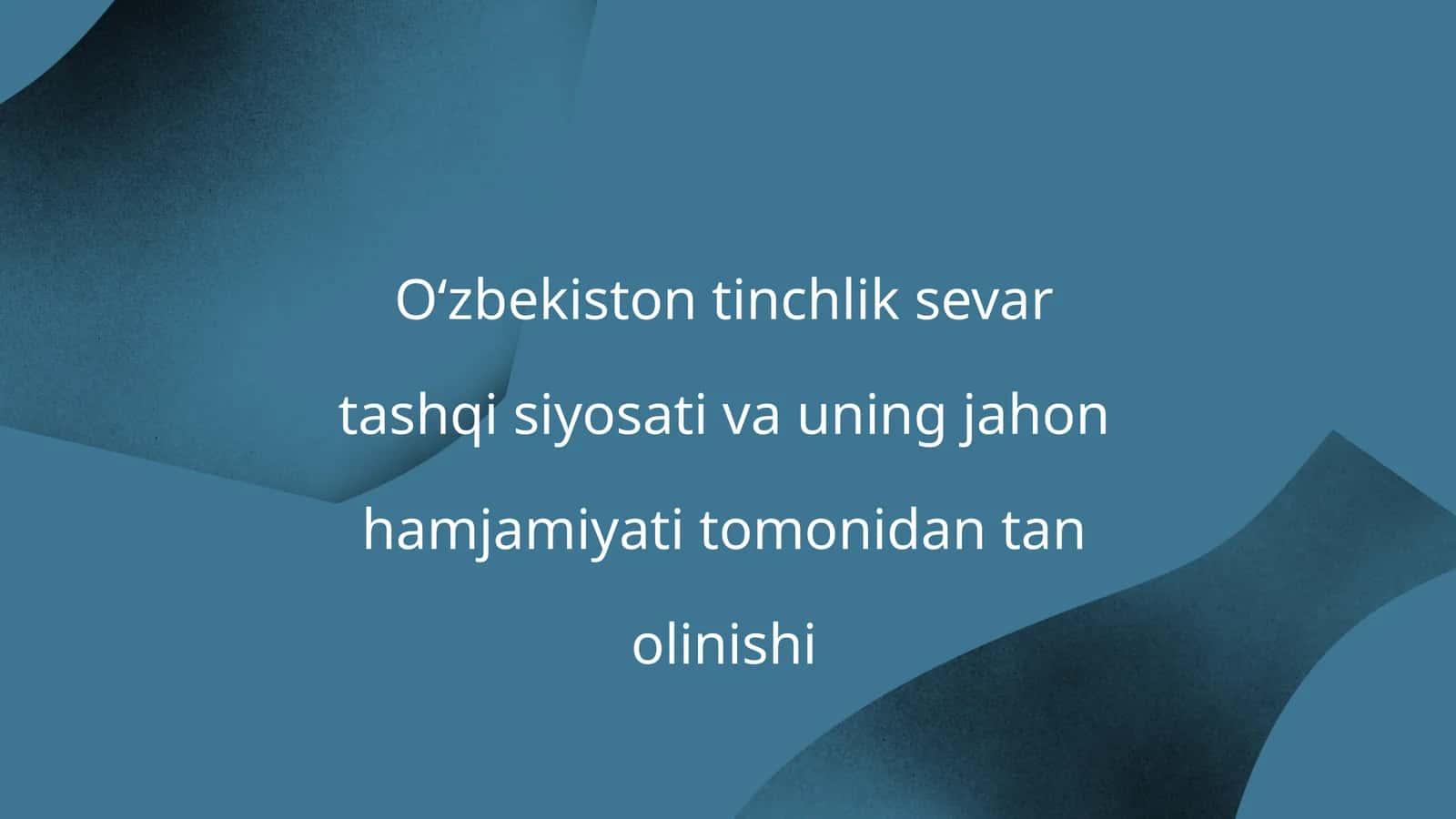 O‘zbekistontinchliksevartashqisiyosativauningjahonhamjamiyatitomonidantanolinishi