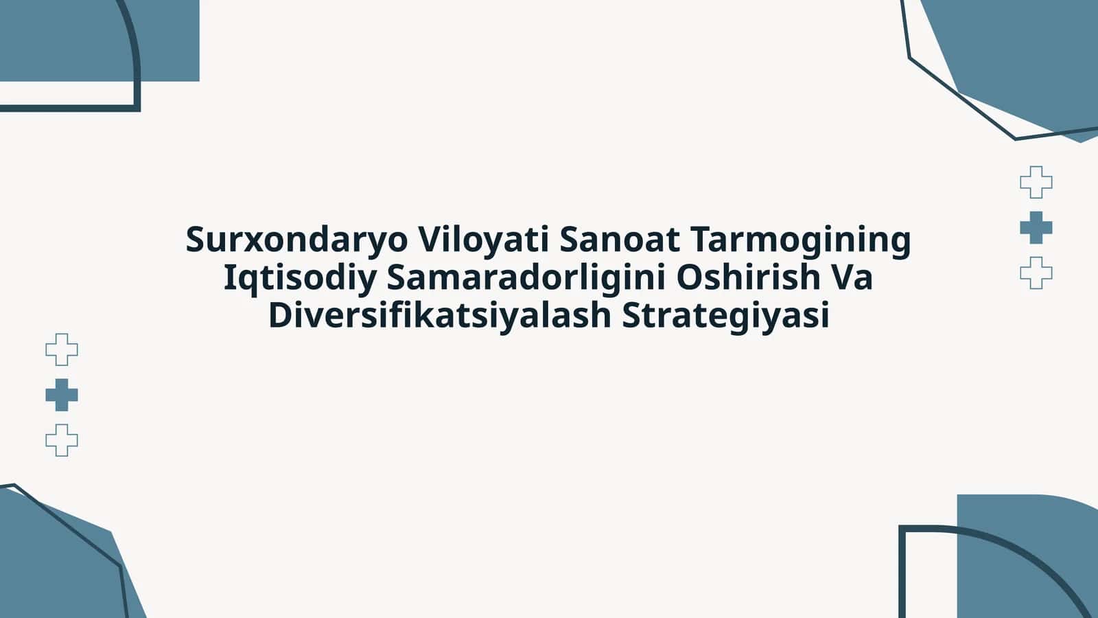 Surxondaryo Viloyati Sanoat Tarmogining Iqtisodiy Samaradorligini Oshirish Va Diversifikatsiyalash Strategiyasi