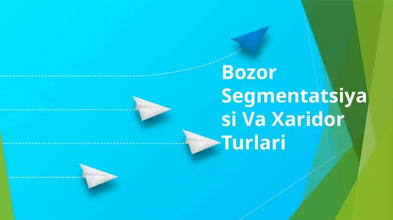 Bozor Segmentatsiyasi Va Xaridor Turlari