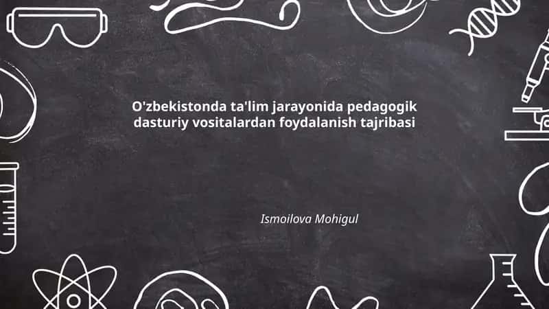 O'zbekistonda ta'lim jarayonida pedagogik dasturiy vositalardan foydalanish tajribasi