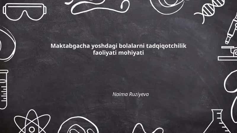 Maktabgacha yoshdagi bolalarni tadqiqotchilik faoliyati mohiyati