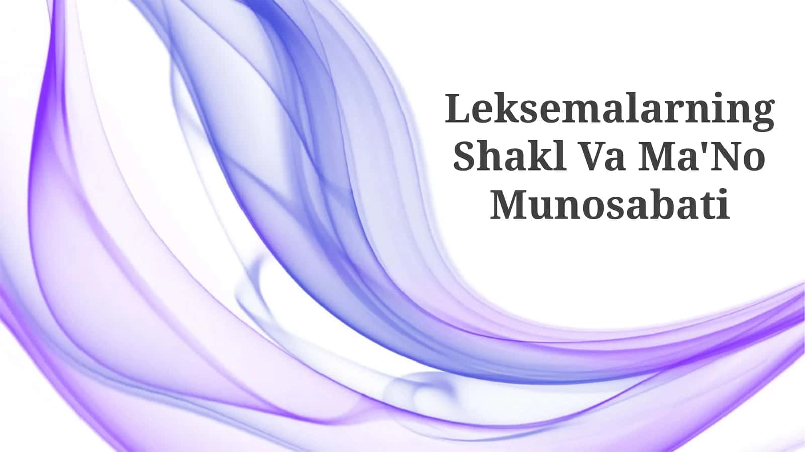 Leksemalarning Shakl Va Ma'No Munosabati