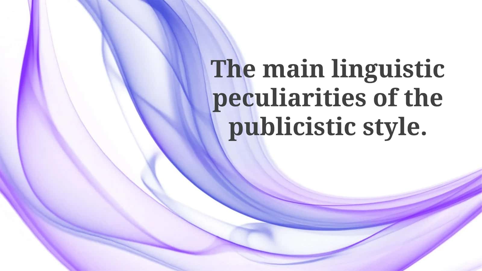 The main linguistic peculiarities of the publicistic style