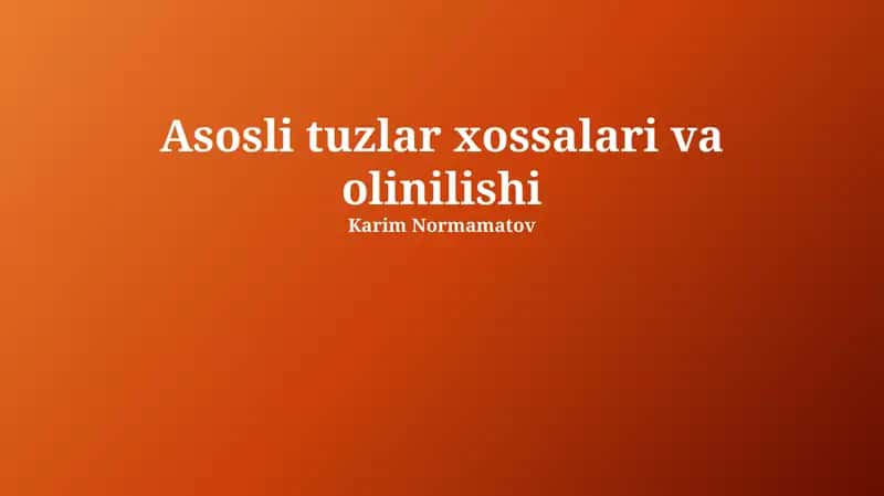 Asosli tuzlar xossalari va olinilishi
