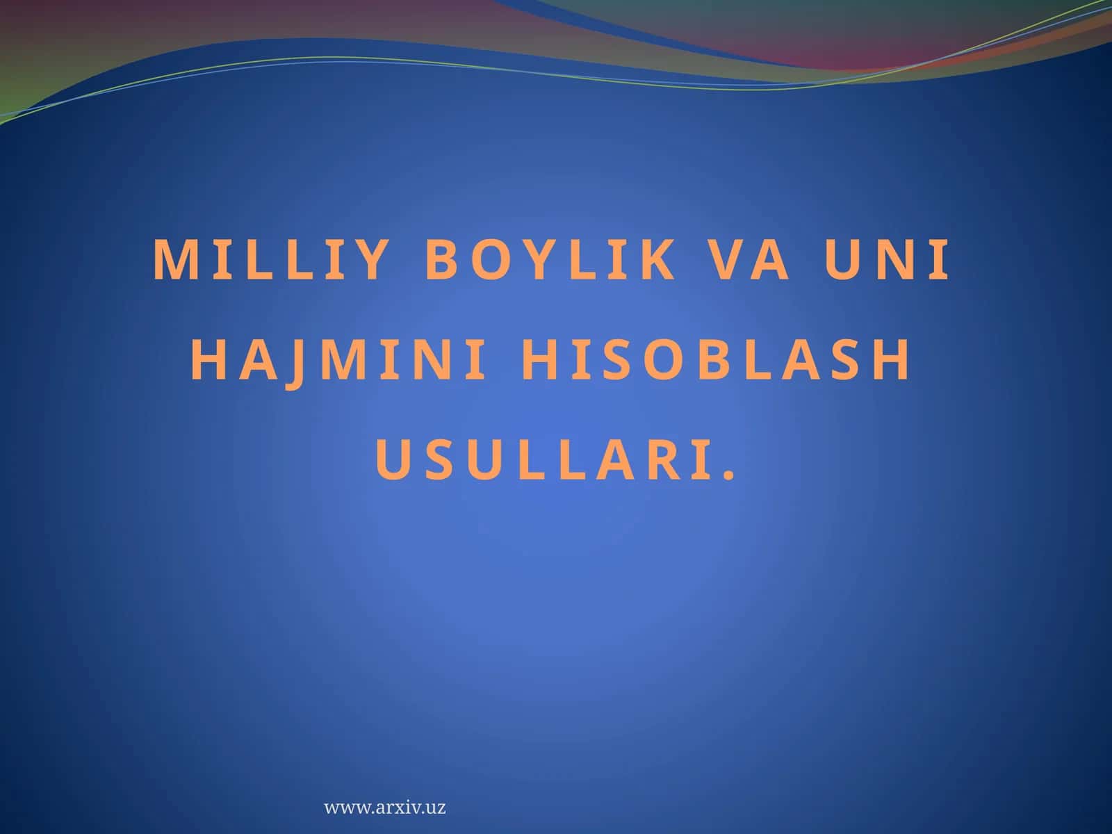 MILLIY BOYLIK VA UNI HAJMINI HISOBLASH USULLARI