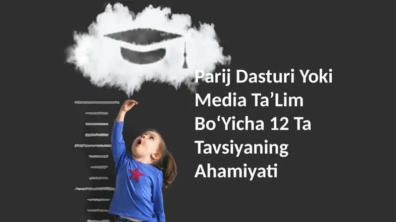 Parij Dasturi Yoki Media TaʼLim BoʻYicha 12 Ta Tavsiyaning Ahamiyati
