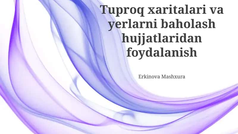 Tuproq xaritalari va yerlarni baholash hujjatlaridan foydalanish