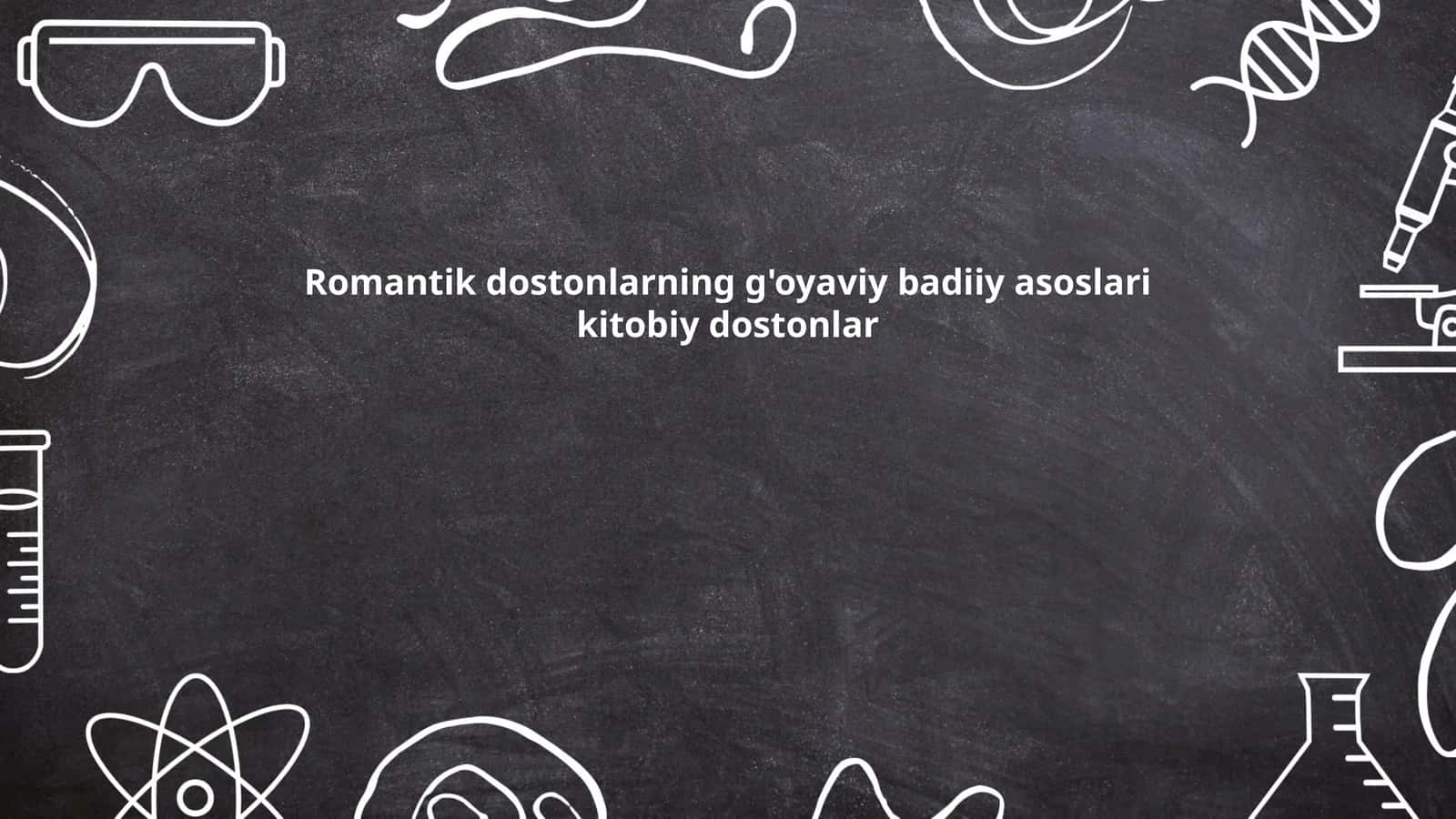 Romantik dostonlarning g'oyaviy badiiy asoslari kitobiy dostonlar