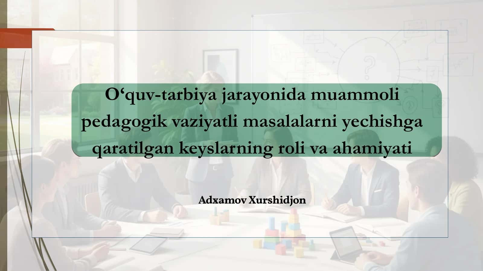 Muammoli Pedagogik Vaziyatlar va Keyslar