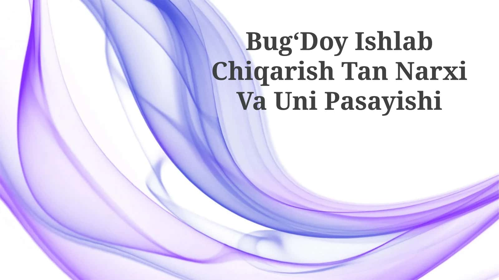 BugʻDoy Ishlab Chiqarish Tan Narxi Va Uni Pasayishi
