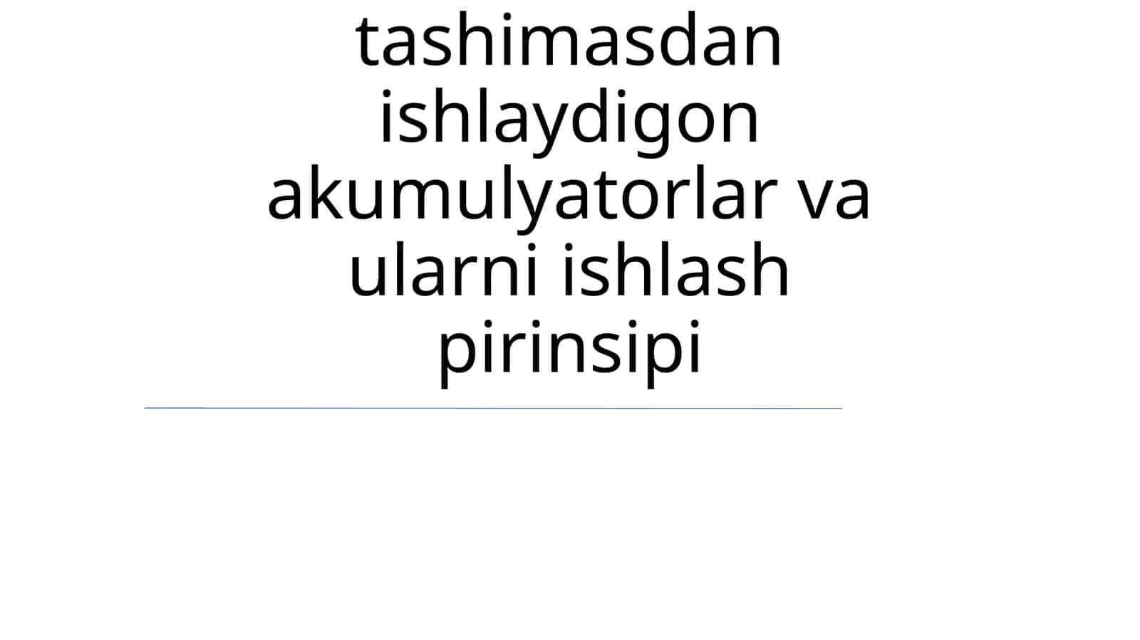 Ion tashib va ion tashimasdan ishlaydigon akumulyatorlar va ularni ishlash pirinsipi