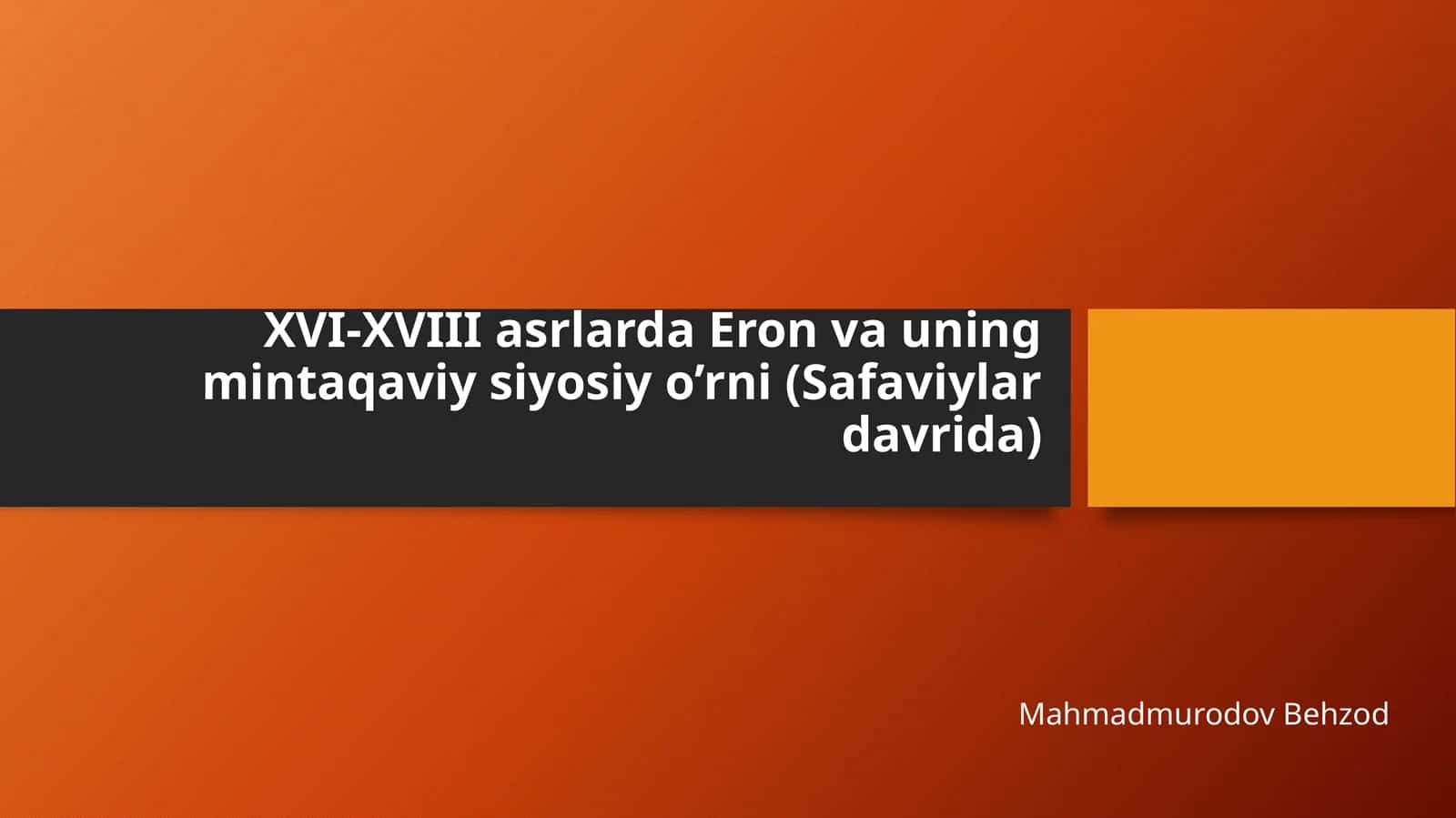 XVI-XVIII asrlarda Eron va uning mintaqaviy siyosiy o’rni (Safaviylar davrida)