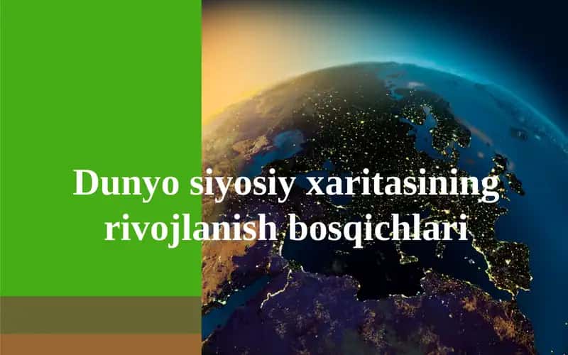 Dunyo siyosiy xaritasining rivojlanish bosqichlari