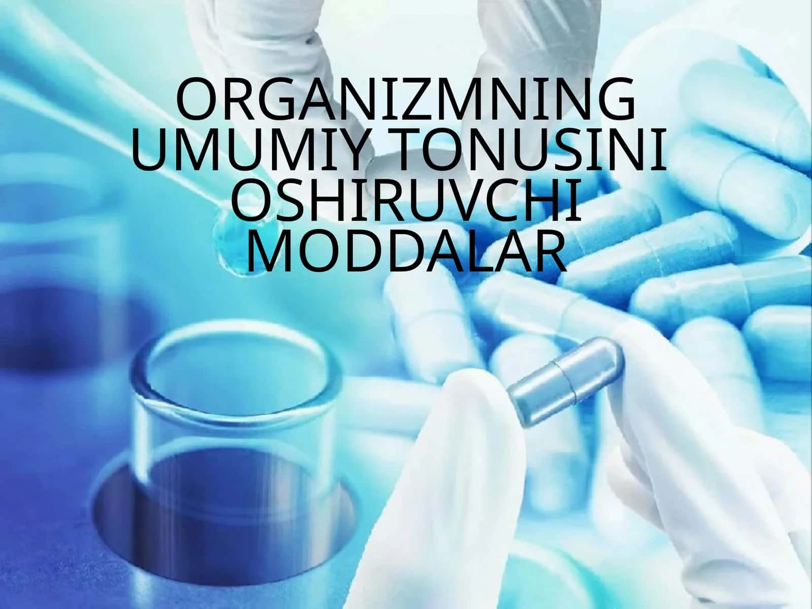 ORGANIZMNING UMUMIY TONUSINIOSHIRUVCHI MODDALAR