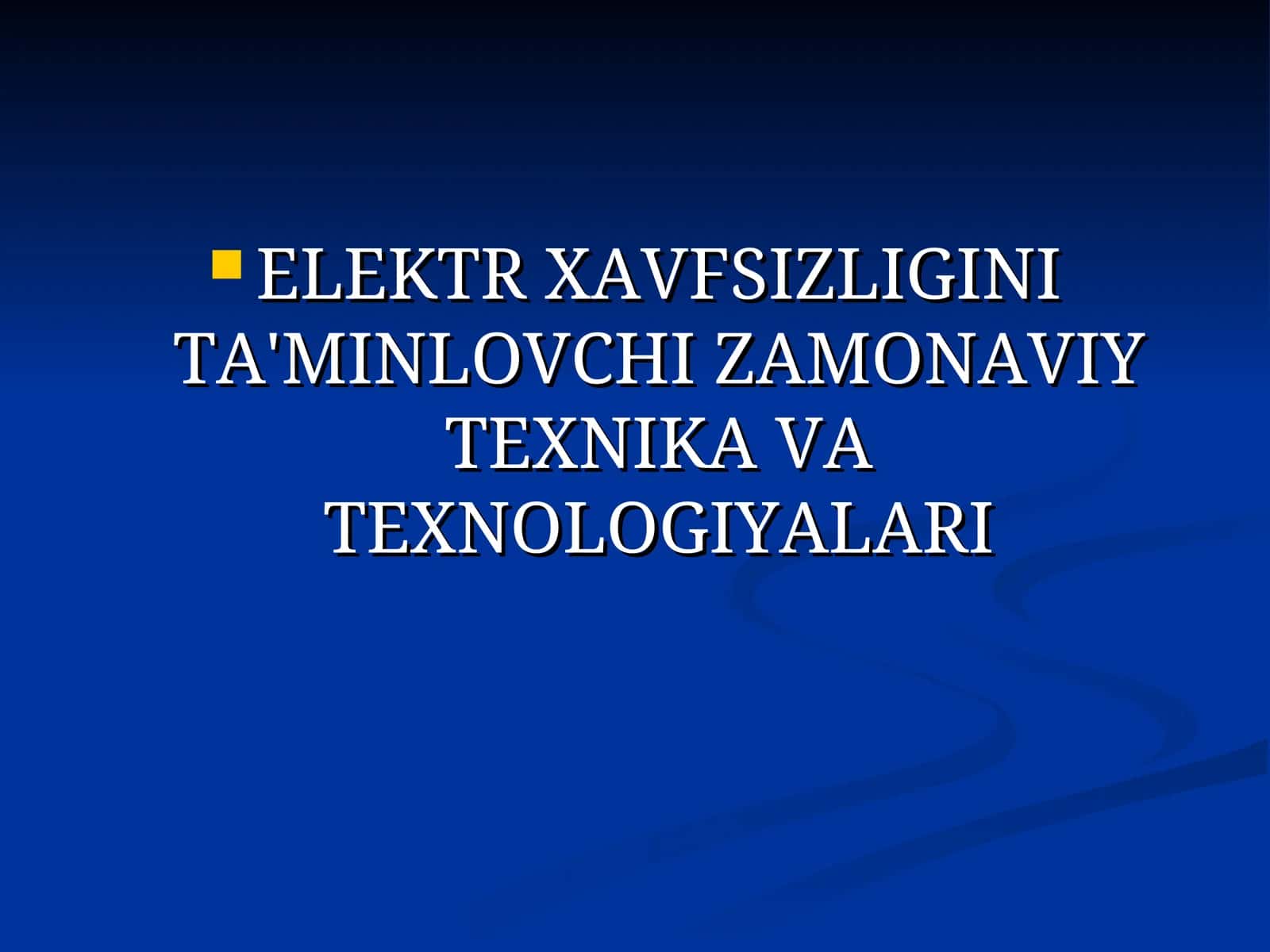 ELEKTR XAVFSIZLIGINI TA'MINLOVCHI ZAMONAVIY TEXNIKA VA TEXNOLOGIYALARI