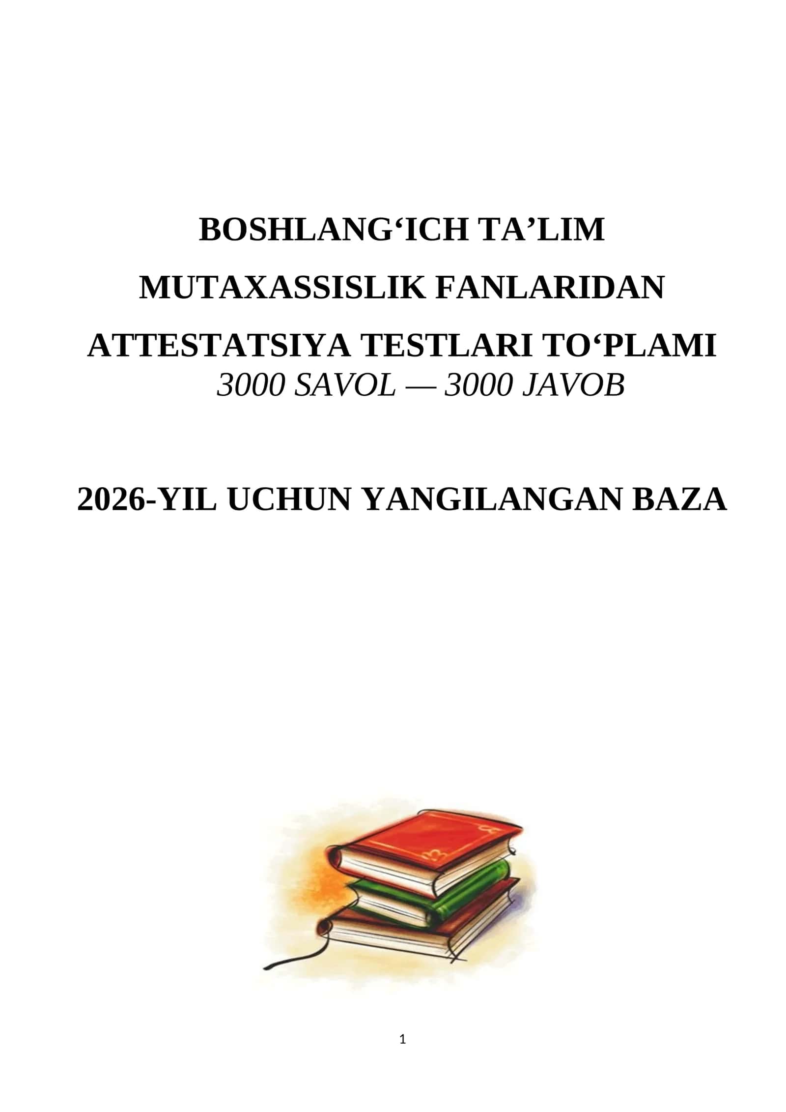 BOSHLANG‘ICH TA’LIM ATTESTATSIYA TESTLARI TO‘PLAMI MUTAXASSISLIK FANLARIDAN 3000 SAVOL — 3000 JAVOB 2026-YIL