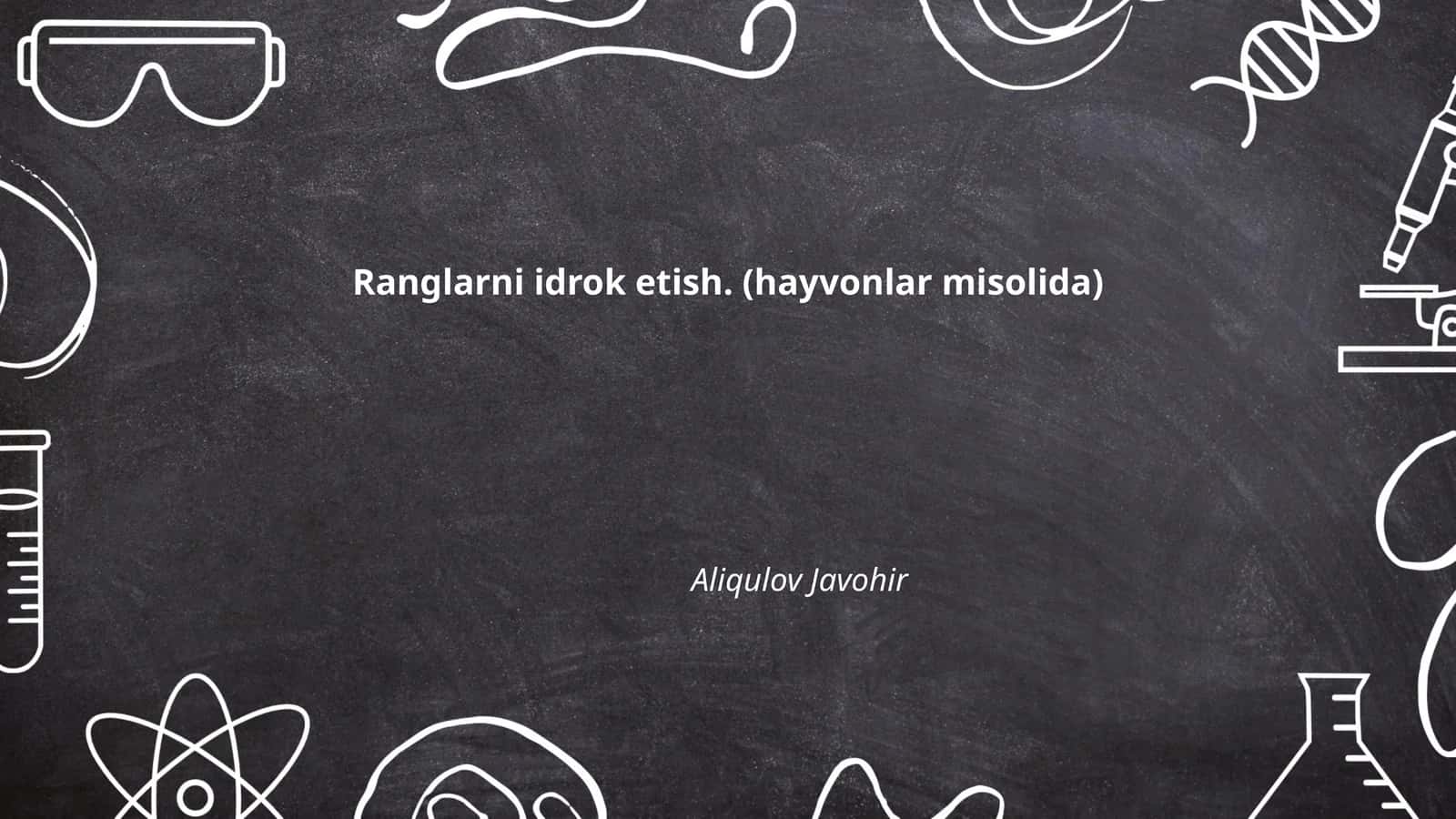 Ranglarni idrok etish. (hayvonlar misolida)