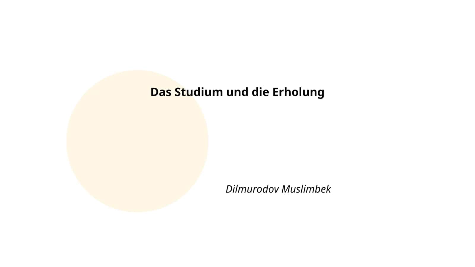 Das Studium und die Erholung