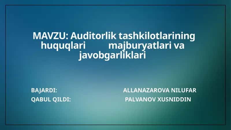 Auditorliktashkilotlarininghuquqlarimajburyatlarivajavobgarliklari