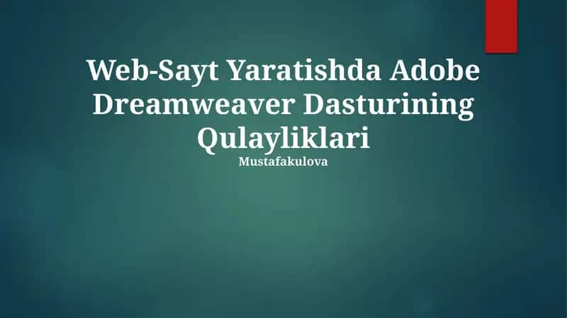 Adobe Dreamweaver Dasturining Qulayliklari