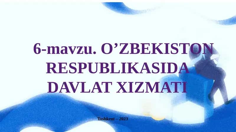 O’ZBEKISTON RESPUBLIKASIDA DAVLAT XIZMATI