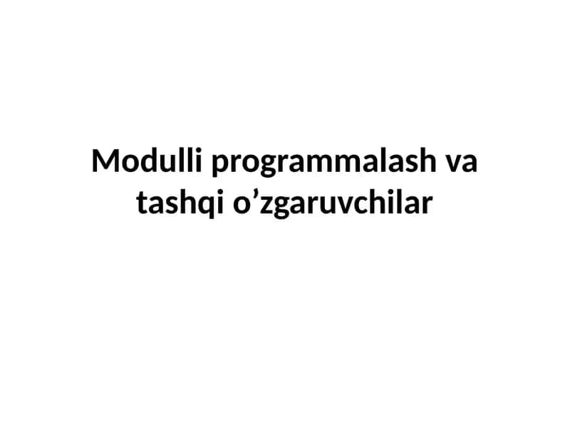 Modulli programmalash va tashqi o’zgaruvchilar