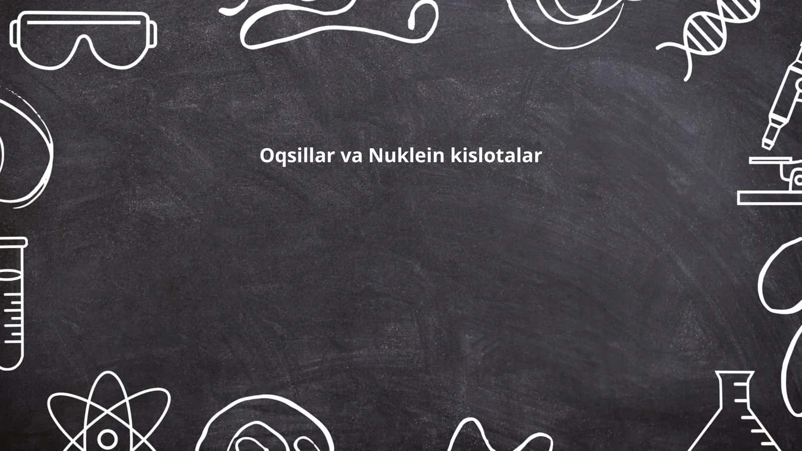 Oqsillar va Nuklein kislotalar