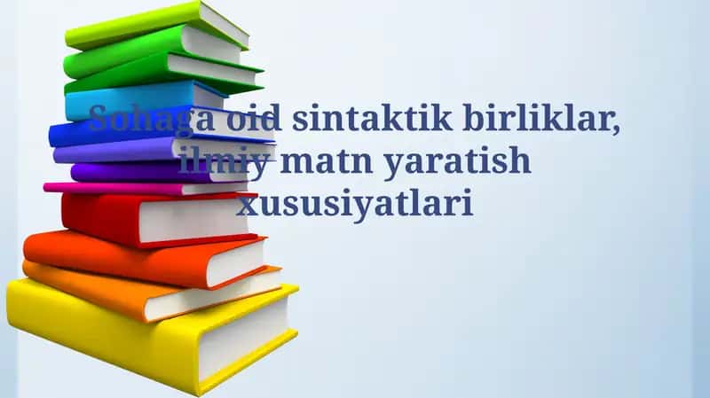 Tilga oid sintaktik birliklar, ilmiy matnyaratishxususiyatlari