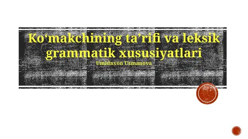 Koʻmakchining taʼrifi va leksik grammatik xususiyatlari