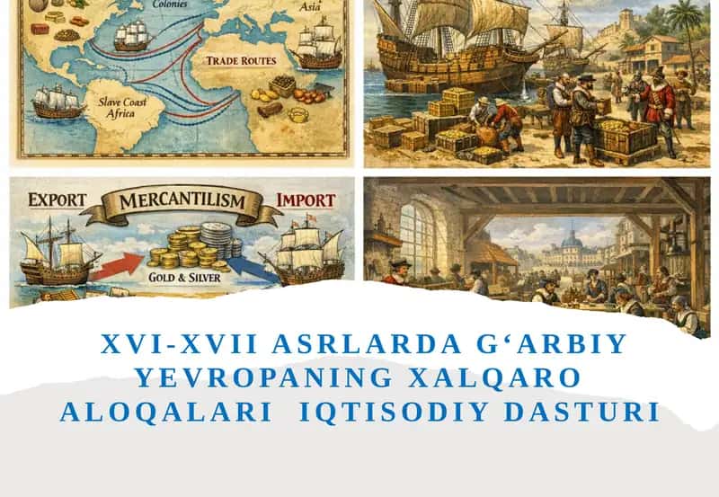 XVI-XVII asrlarda G‘arbiy Yevropaning xalqaro aloqalari iqtisodiy dasturi