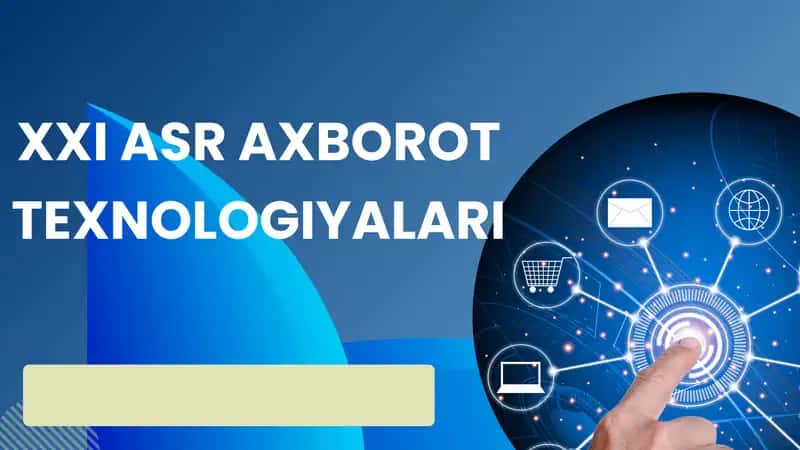 XXI ASR AXBOROT TEXNOLOGIYALARI