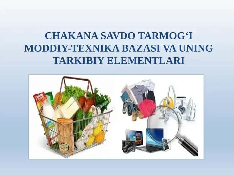CHAKANA SAVDO TARMOG‘I MODDIY-TEXNIKA BAZASI VA UNING TARKIBIY ELEMENTLARI