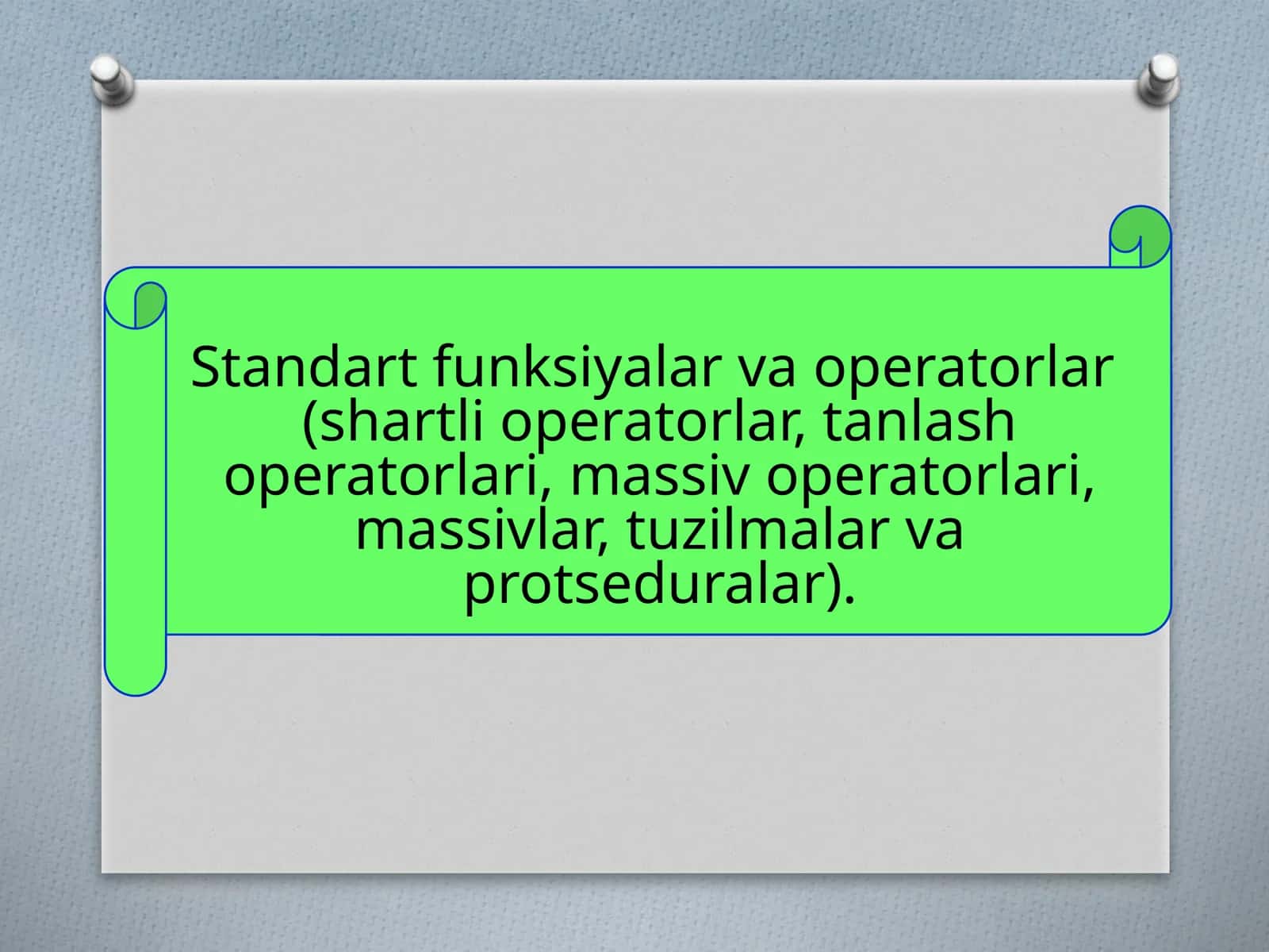 Standartfunksiyalarva operatorlar(shartli operatorlar, tanlash operatorlari, massiv operatorlari, massivlar, tuzilmalar va protseduralar)