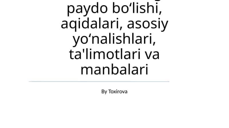 Xristianlikning paydo boʻlishi, aqidalari, asosiy yoʻnalishlari, ta'limotlari va manbalari