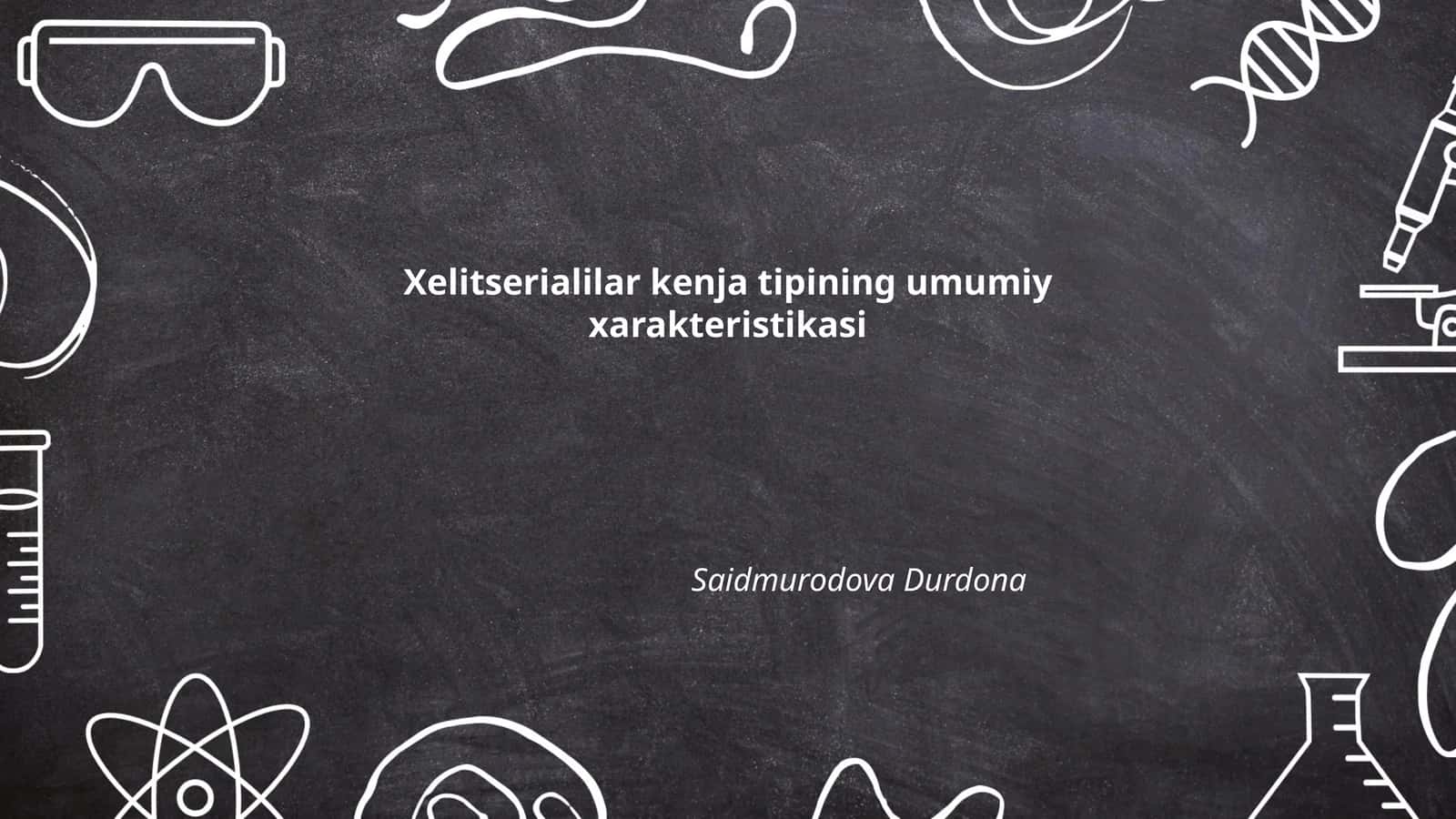Xelitserialilar kenja tipining umumiy xarakteristikasi