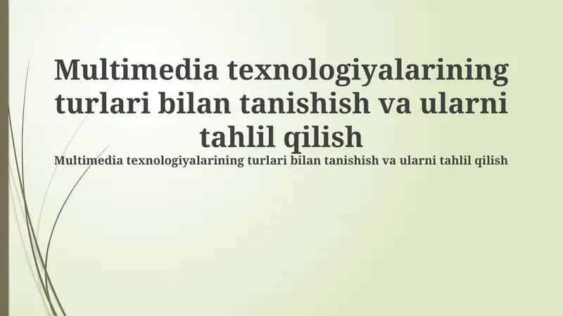 Multimedia texnologiyalarining turlari bilan tanishish va ularni tahlil qilish