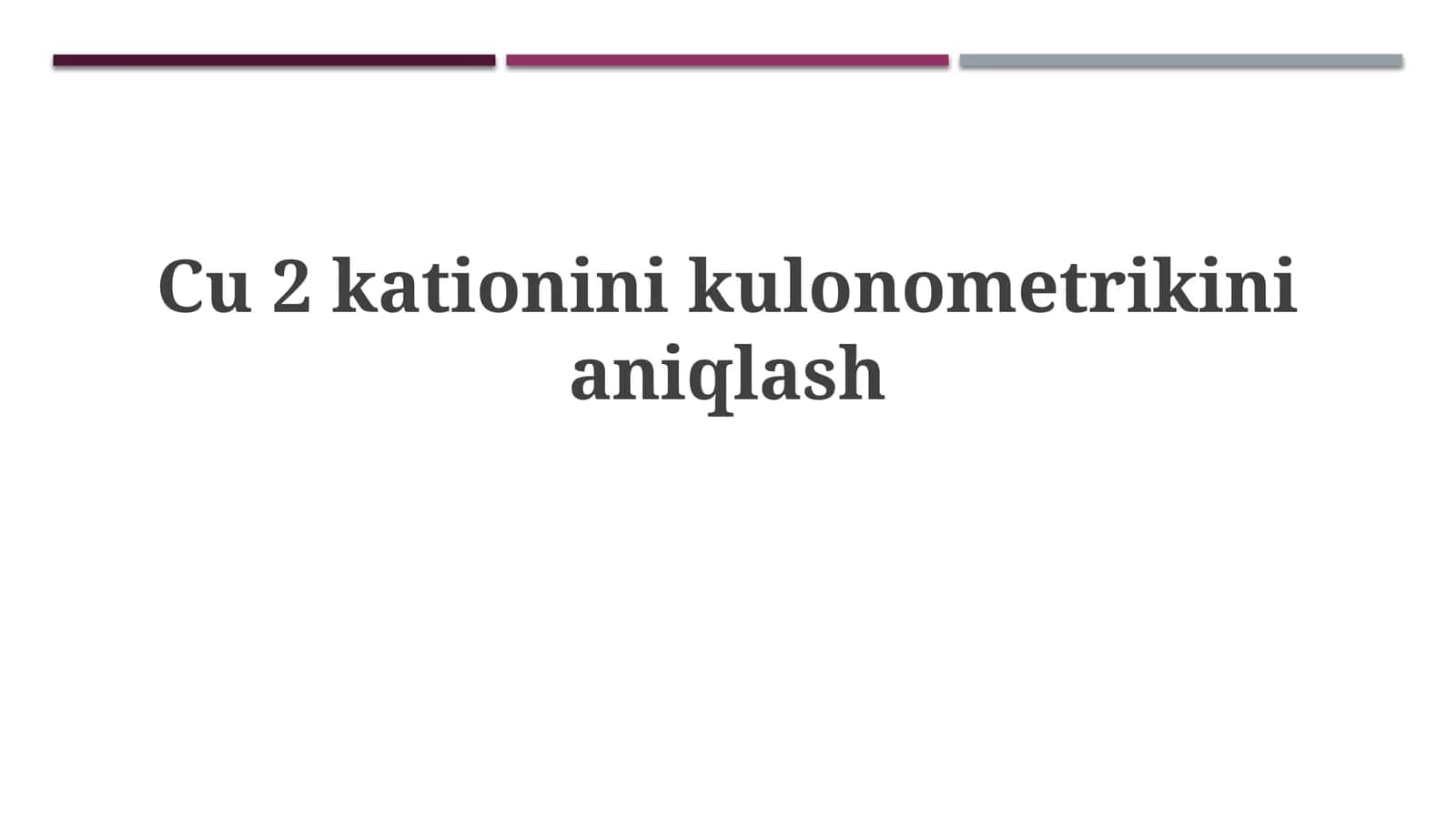 Cu 2kationinikulonometrikinianiqlash