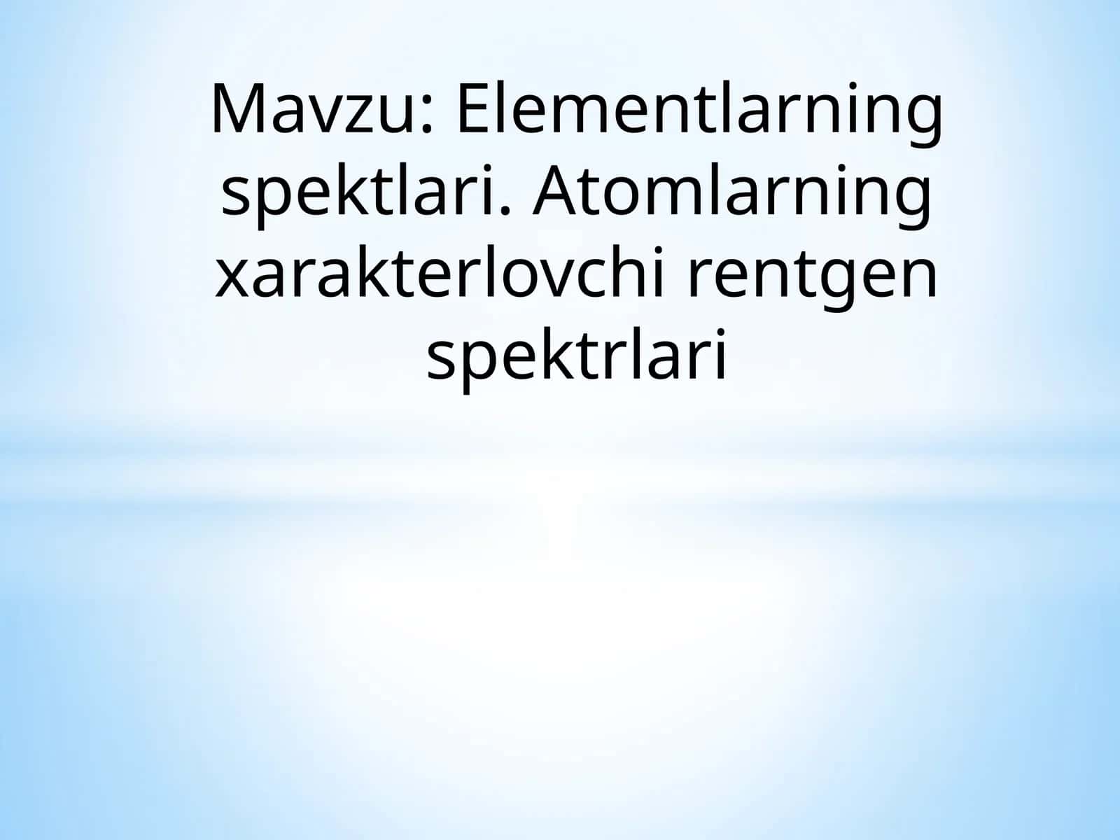 Elementlarning spektlari. Atomlarning xarakterlovchi rentgen spektrlari