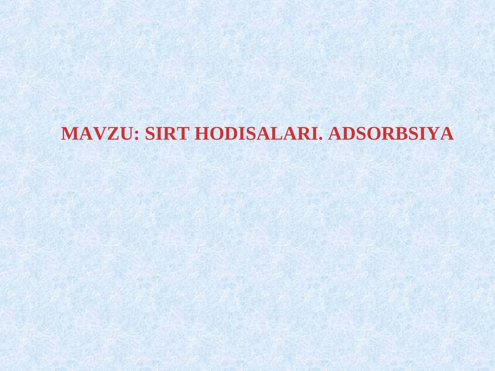 SIRT HODISALARI. ADSORBSIYA