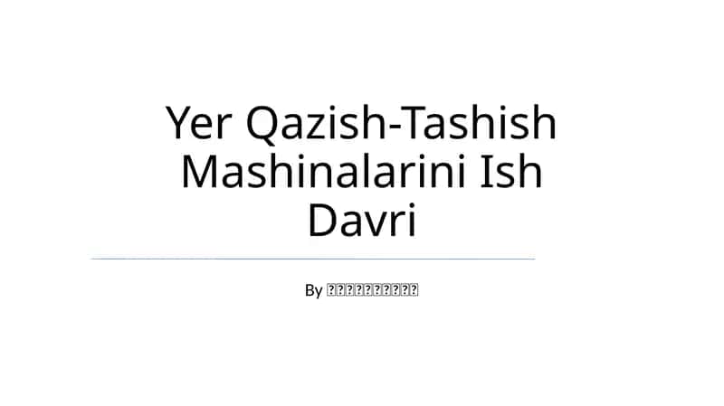 Yer Qazish-Tashish Mashinalarini Ish Davri