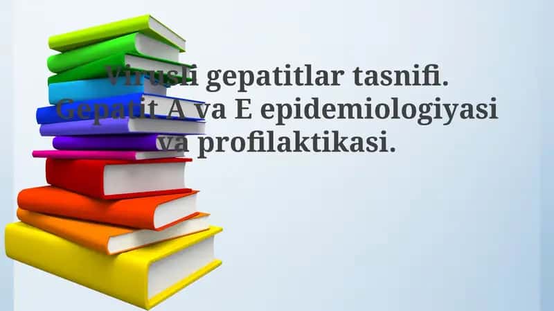 Virusligepatitlartasnifi.GepatitAvaEepidemiologiyasivaprofilaktikasi